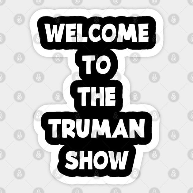 WELCOME TO THE TRUMAN SHOW Sticker by jcnenm